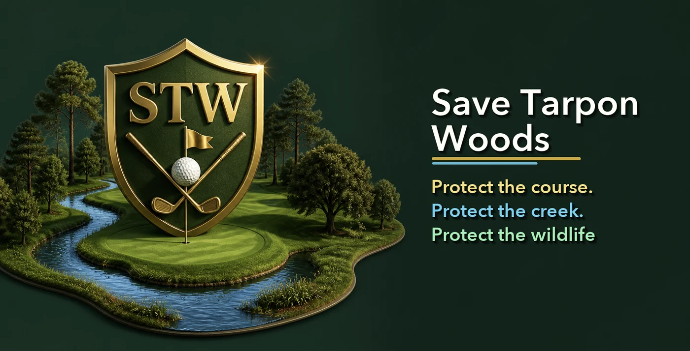 Save Tarpon Woods - Protect the course. Protect the creek. Protect the wildlife.